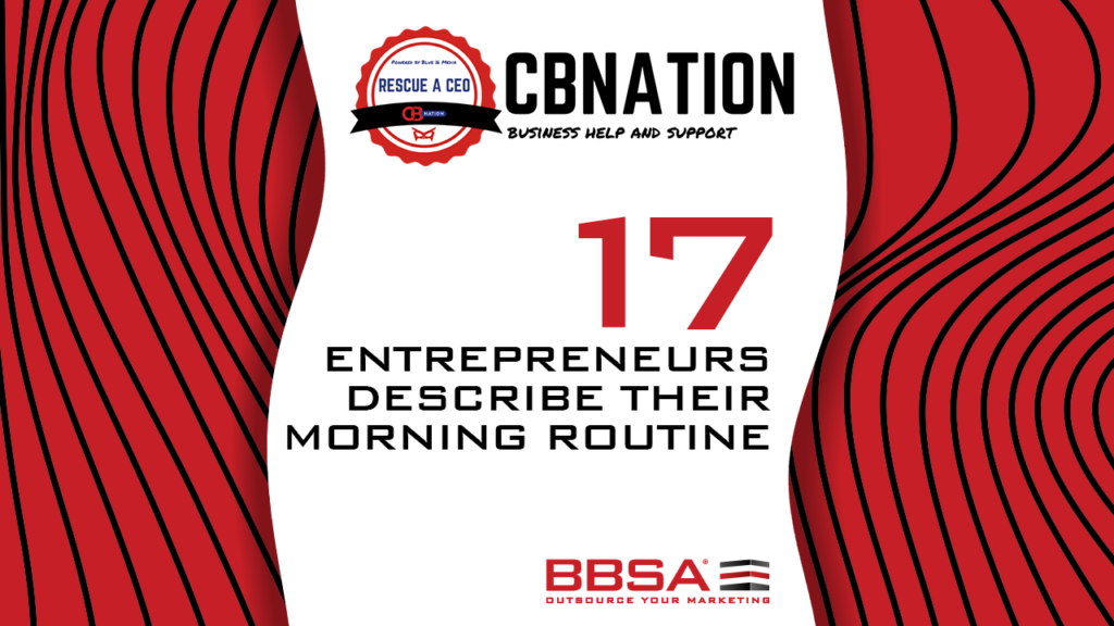 17 Entrepreneurs Describe Their Morning Routine BBSA Anna Stella