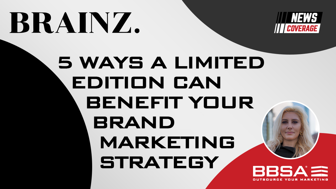 5 Ways a Limited Edition Can Benefit Your Brand's Marketing Strategy BBSA Anna Stella