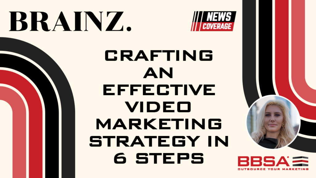 Crafting an Effective Video Marketing Strategy in 6 Steps BBSA Anna Stella