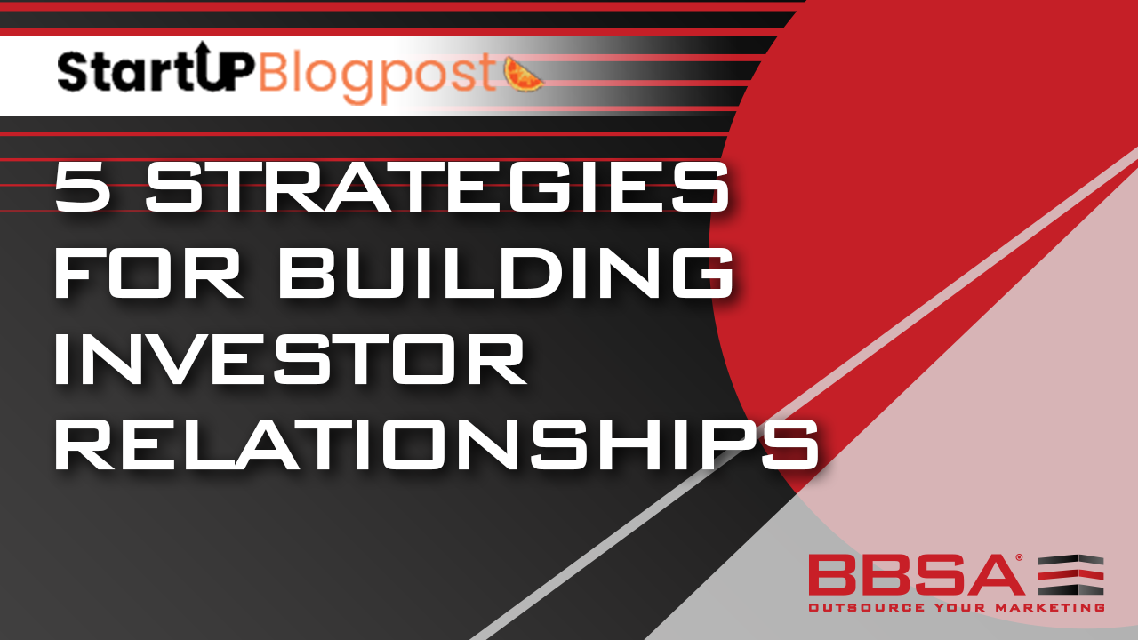 5 Strategies for Building Investor Relationships BBSA Anna Stella
