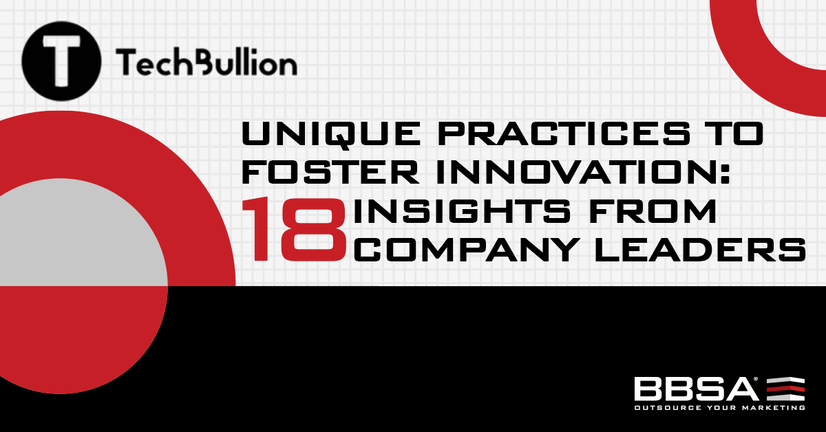 Unique Practices to Foster Innovation - 18 Insights from Company Leaders BBSA Anna Stella